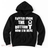 Farted From The Bottom Now I'm Here Toilet Humor Hoodie thumb 0