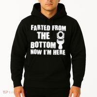 Farted From The Bottom Now I'm Here Toilet Humor Hoodie thumb 2