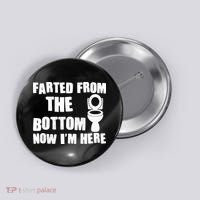 Farted From The Bottom Now I'm Here Toilet Humor Button thumb 0