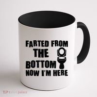 Farted From The Bottom Now I'm Here Toilet Humor Coffee Mug thumb 1