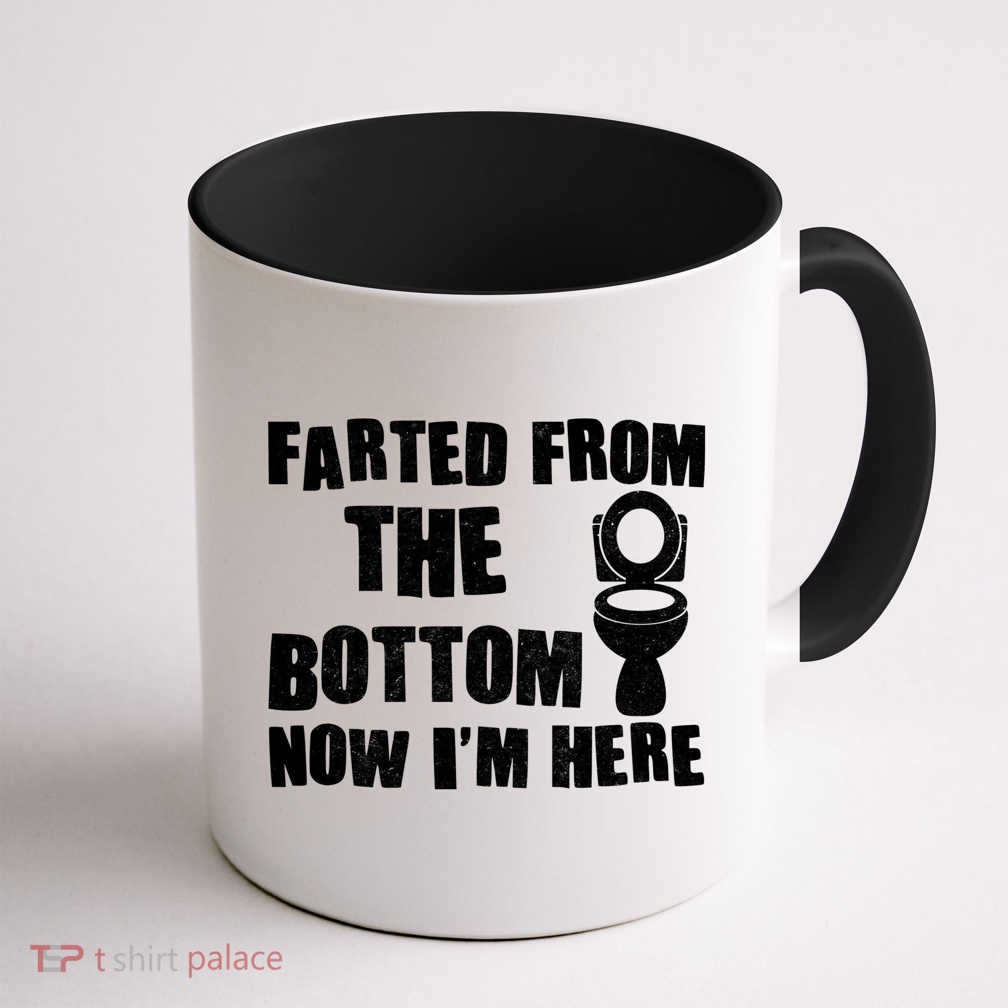 Farted From The Bottom Now I'm Here Toilet Humor Coffee Mug