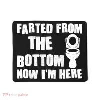 Farted From The Bottom Now I'm Here Toilet Humor Mousepad thumb 0