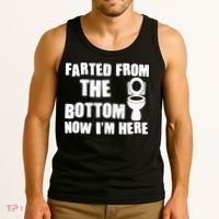 Farted From The Bottom Now I'm Here Toilet Humor Tank Top thumb 3