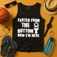 Farted From The Bottom Now I'm Here Toilet Humor Tank Top thumb 4