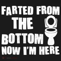 Farted From The Bottom Now I'm Here Toilet Humor Tank Top thumb 6