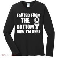 Farted From The Bottom Now I'm Here Toilet Humor Women's Long Sleeve Shirt thumb 0