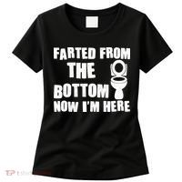 Farted From The Bottom Now I'm Here Toilet Humor Women's T-Shirt thumb 0