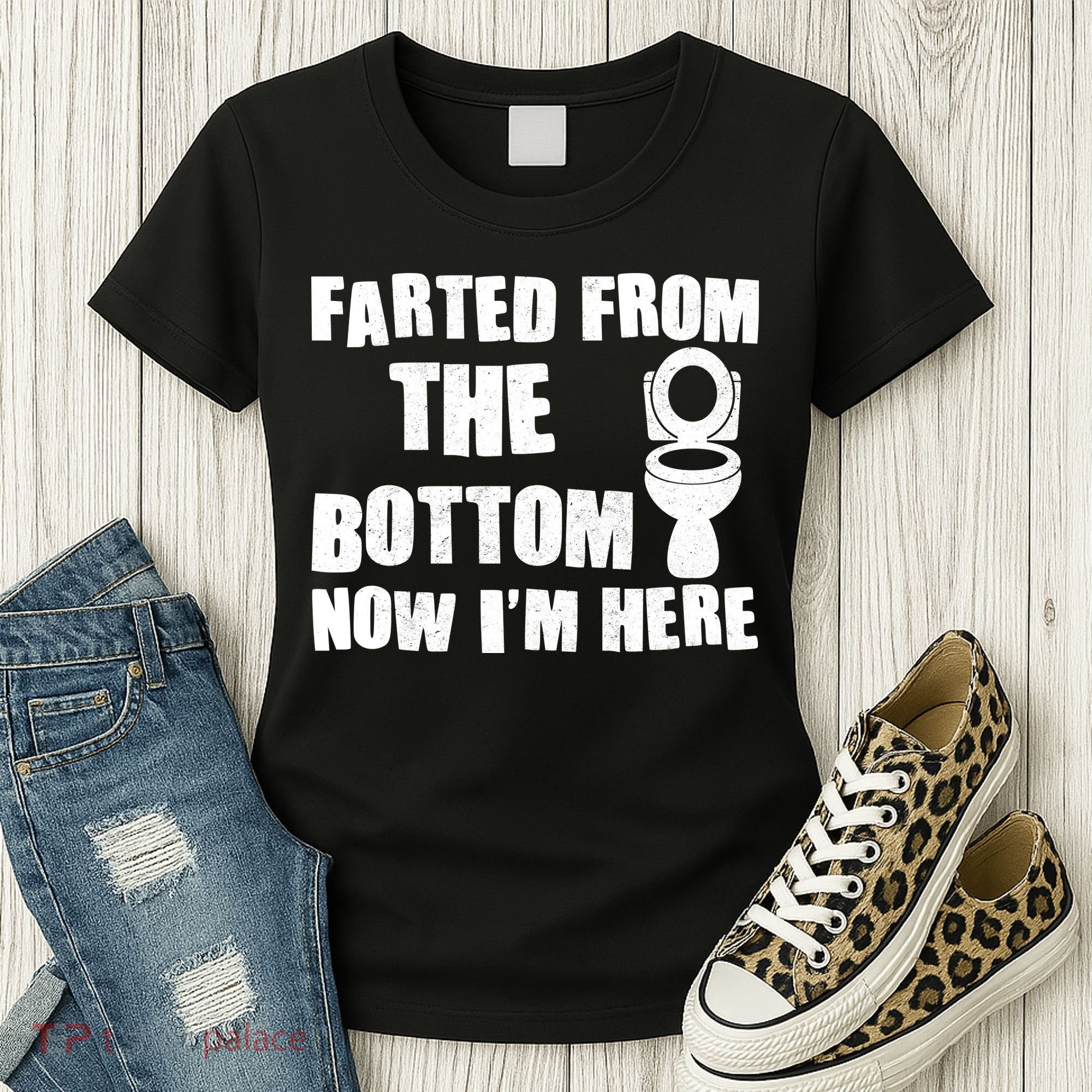 Farted From The Bottom Now I'm Here Toilet Humor Women's T-Shirt