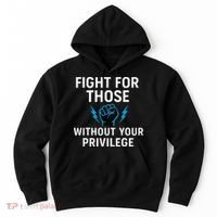 Fight For Those Without Your Privilege Hoodie thumb 0