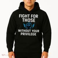 Fight For Those Without Your Privilege Hoodie thumb 2
