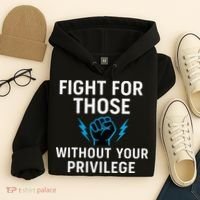 Fight For Those Without Your Privilege Hoodie thumb 4