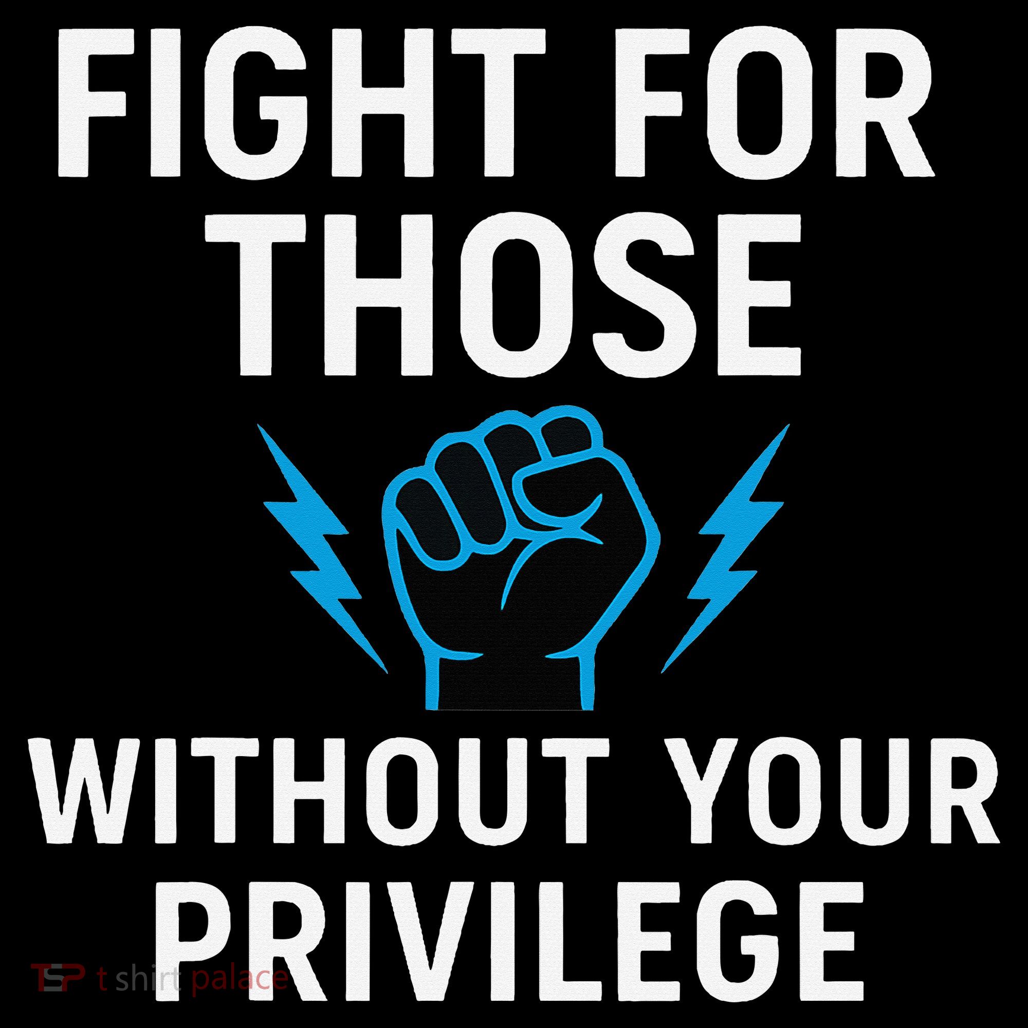 Fight For Those Without Your Privilege Long Sleeve Shirt