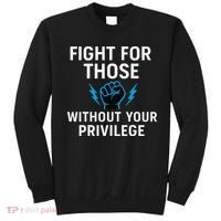 Fight For Those Without Your Privilege Sweatshirt thumb 0