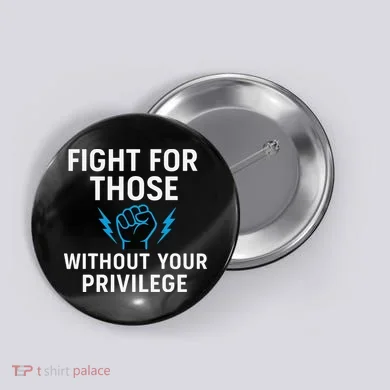 Fight For Those Without Your Privilege Button