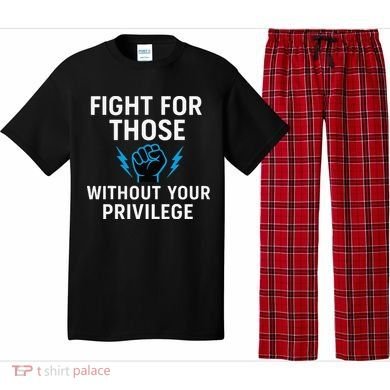 Fight For Those Without Your Privilege Pajama Set