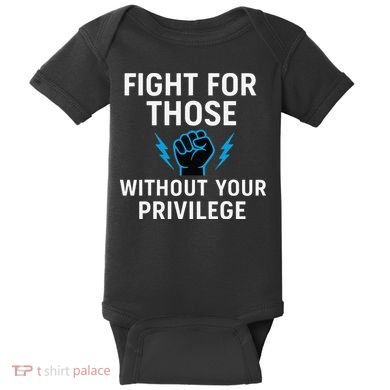 Fight For Those Without Your Privilege Baby Bodysuit