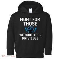 Fight For Those Without Your Privilege Toddler Hoodie thumb 0