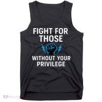 Fight For Those Without Your Privilege Tank Top thumb 0
