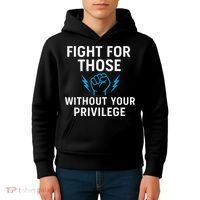 Fight For Those Without Your Privilege Kids Hoodie thumb 4