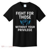 Fight For Those Without Your Privilege Kids T-Shirt thumb 0