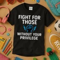Fight For Those Without Your Privilege Kids T-Shirt thumb 3