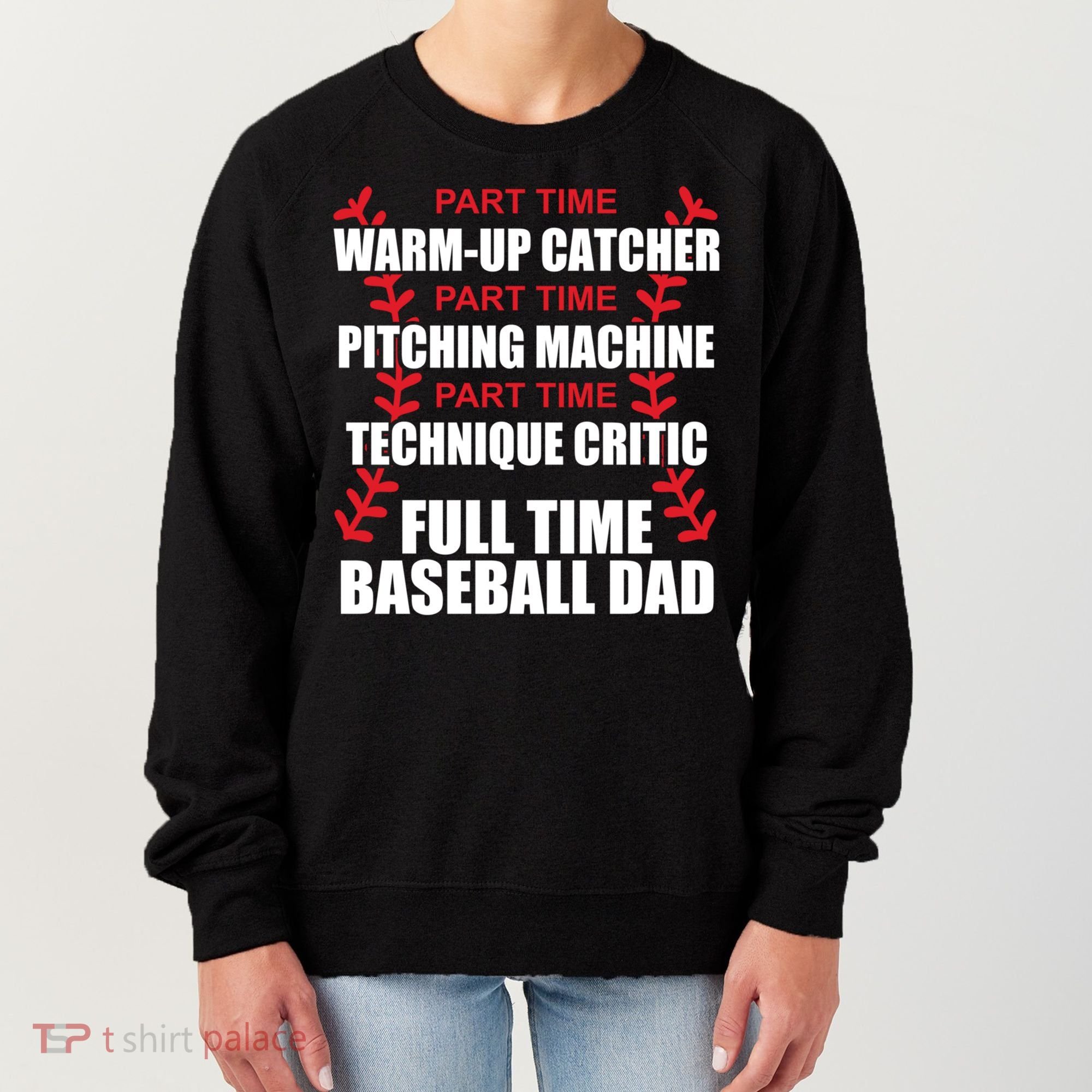 Funny Full Time Baseball Dad Quotes Sayings Fathers Day Funny Gift Women's Sweatshirt