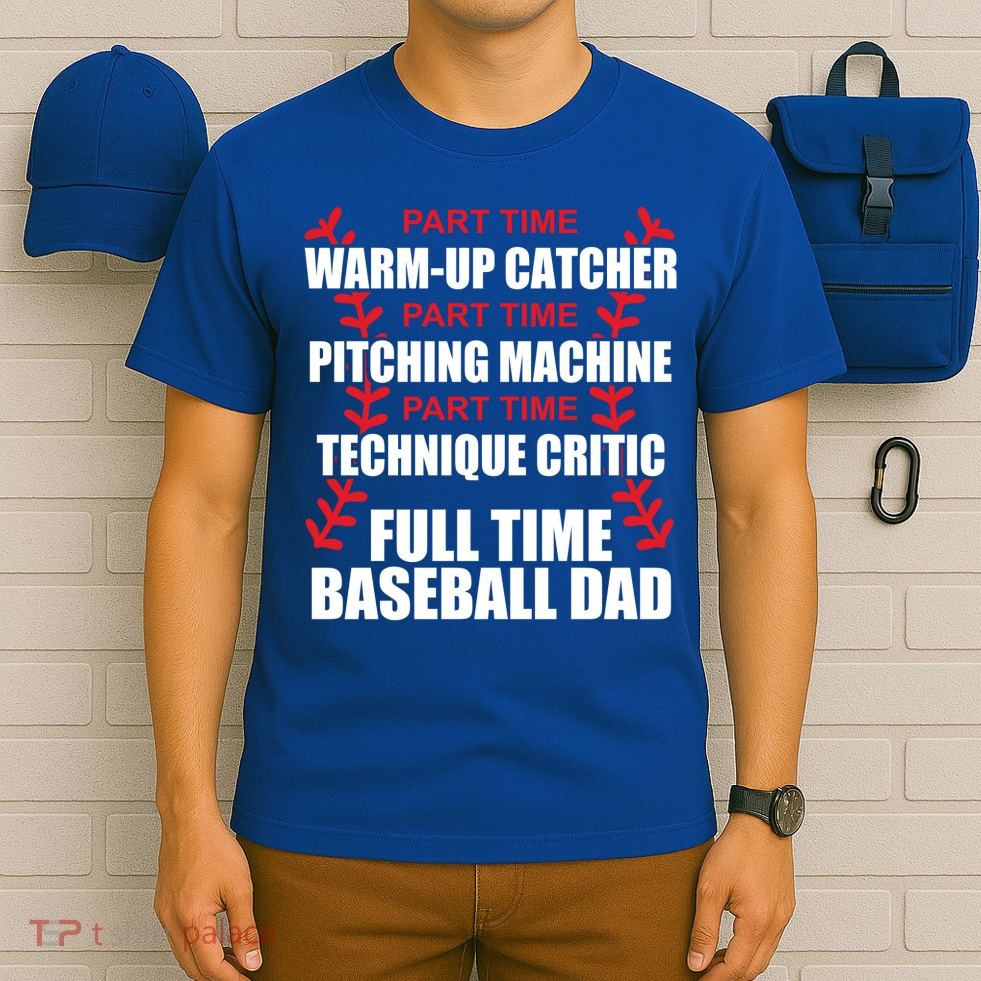 Funny Full Time Baseball Dad Quotes Sayings Fathers Day Funny Gift T-Shirt
