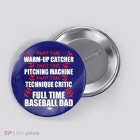 Funny Full Time Baseball Dad Quotes Sayings Fathers Day Funny Gift Button thumb 0