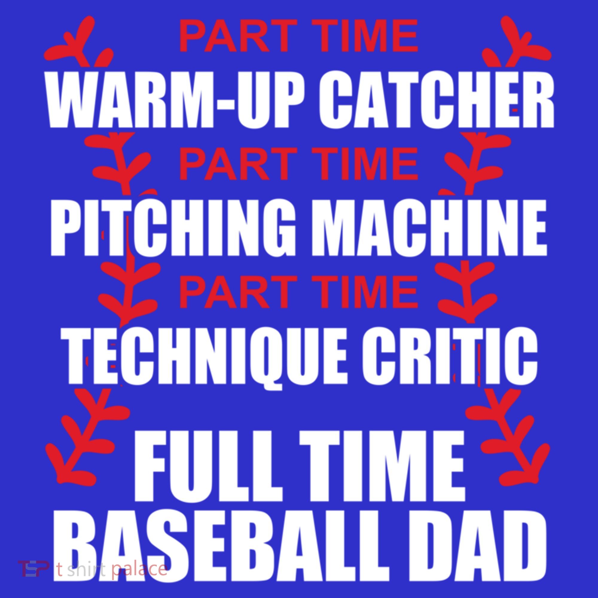 Funny Full Time Baseball Dad Quotes Sayings Fathers Day Funny Gift Button