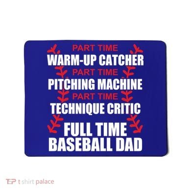 Funny Full Time Baseball Dad Quotes Sayings Fathers Day Funny Gift Mousepad