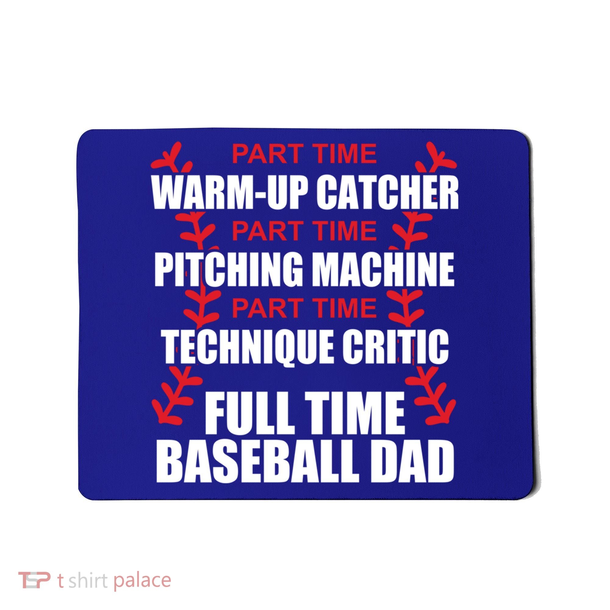 Funny Full Time Baseball Dad Quotes Sayings Fathers Day Funny Gift Mousepad