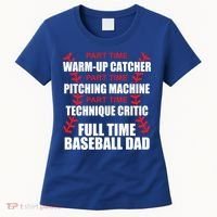 Funny Full Time Baseball Dad Quotes Sayings Fathers Day Funny Gift Women's T-Shirt thumb 0