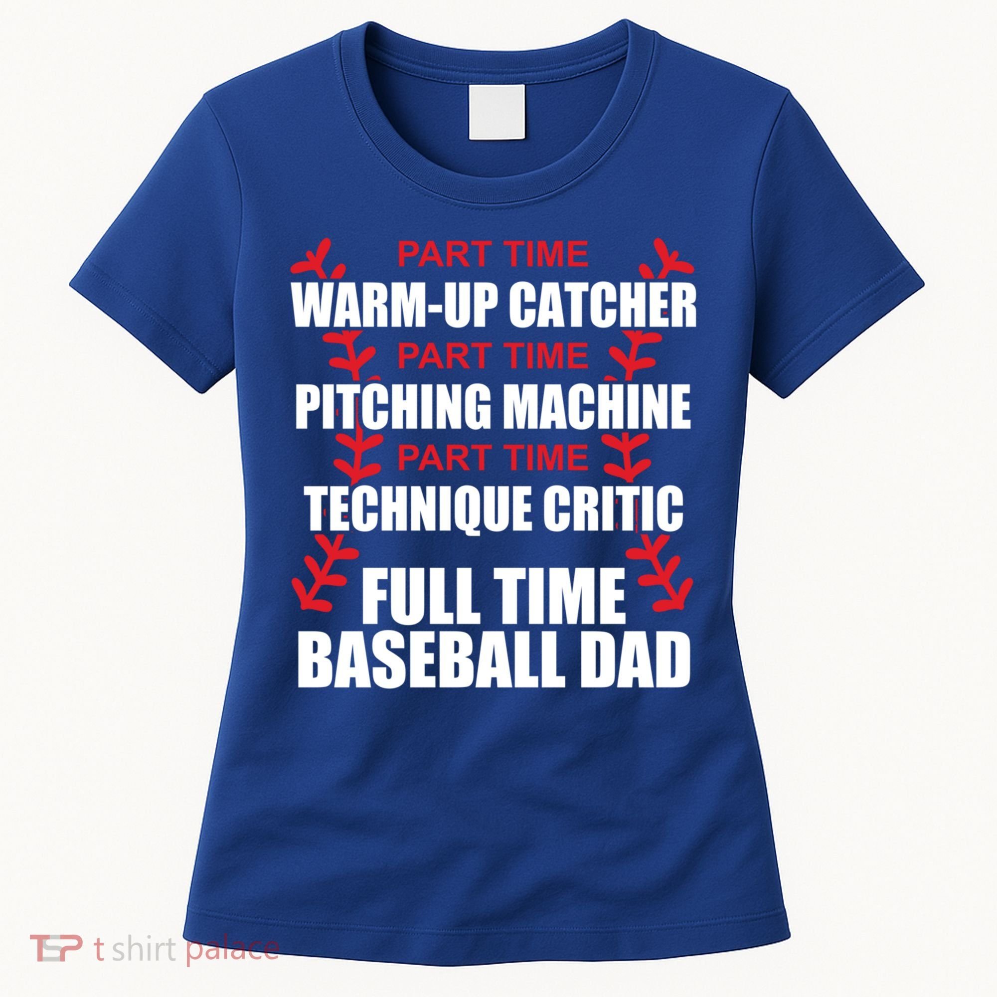 Funny Full Time Baseball Dad Quotes Sayings Fathers Day Funny Gift Women's T-Shirt