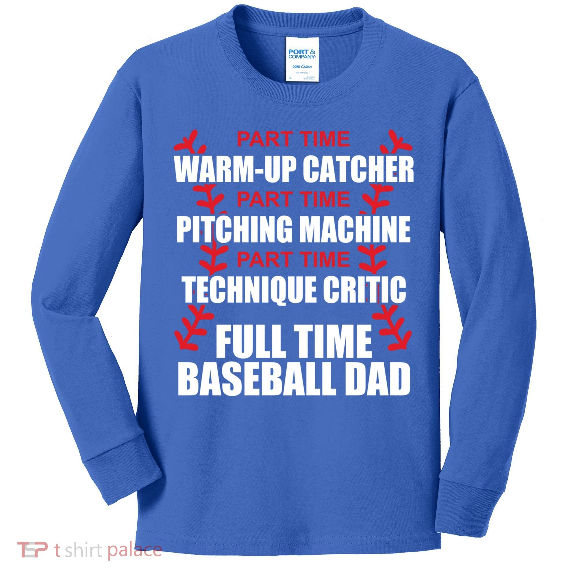 Funny Full Time Baseball Dad Quotes Sayings Fathers Day Funny Gift Kids Long Sleeve Shirt