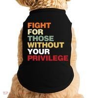 Fight For Those Without Your Privilege Civil Rights Doggie Tank thumb 0