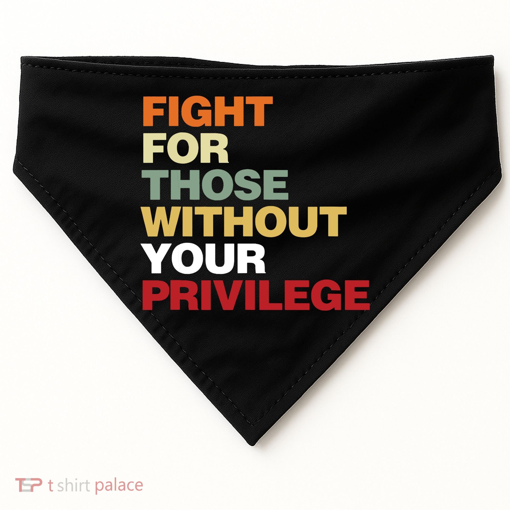Fight For Those Without Your Privilege Civil Rights USA-Made Doggie Bandana