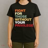 Fight For Those Without Your Privilege Civil Rights T-Shirt thumb 4