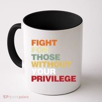 Fight For Those Without Your Privilege Civil Rights Coffee Mug thumb 0