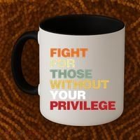 Fight For Those Without Your Privilege Civil Rights Coffee Mug thumb 2