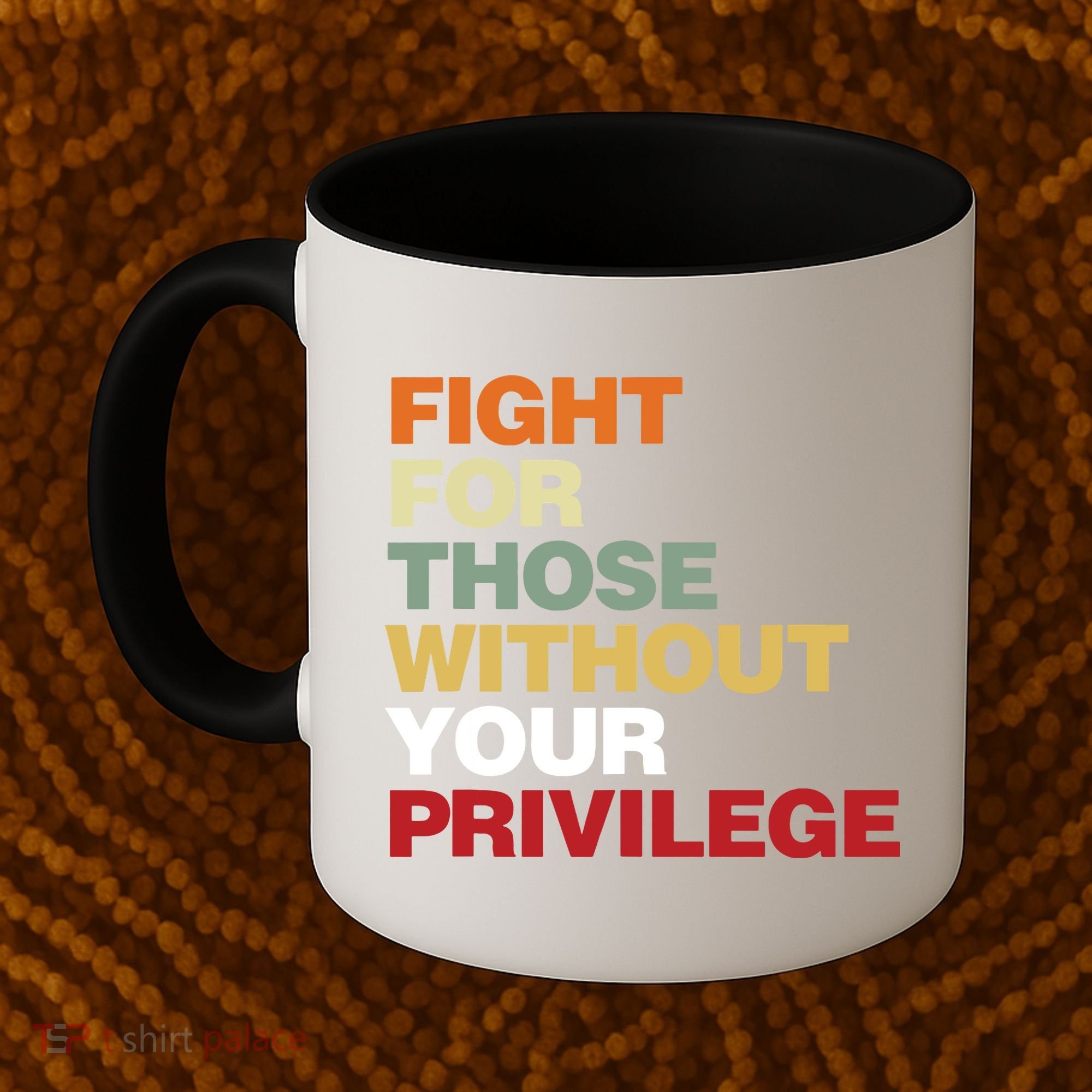 Fight For Those Without Your Privilege Civil Rights Coffee Mug