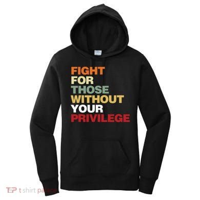 Fight For Those Without Your Privilege Civil Rights Women's Hoodie