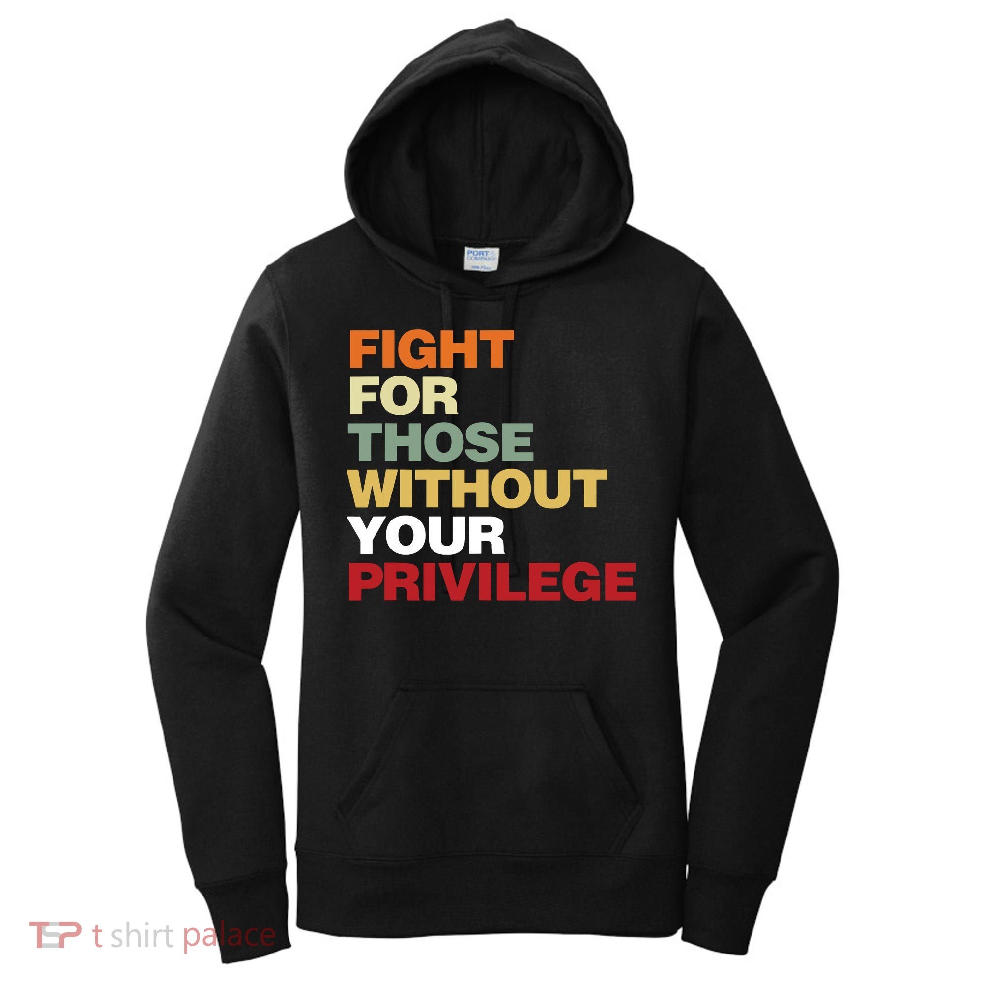 Fight For Those Without Your Privilege Civil Rights Women's Hoodie