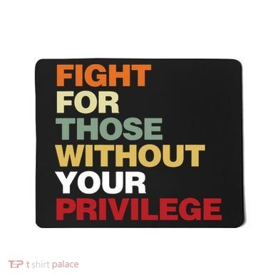 Fight For Those Without Your Privilege Civil Rights Mousepad