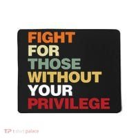 Fight For Those Without Your Privilege Civil Rights Mousepad thumb 0