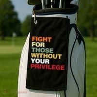 Fight For Those Without Your Privilege Civil Rights Golf Towel thumb 2