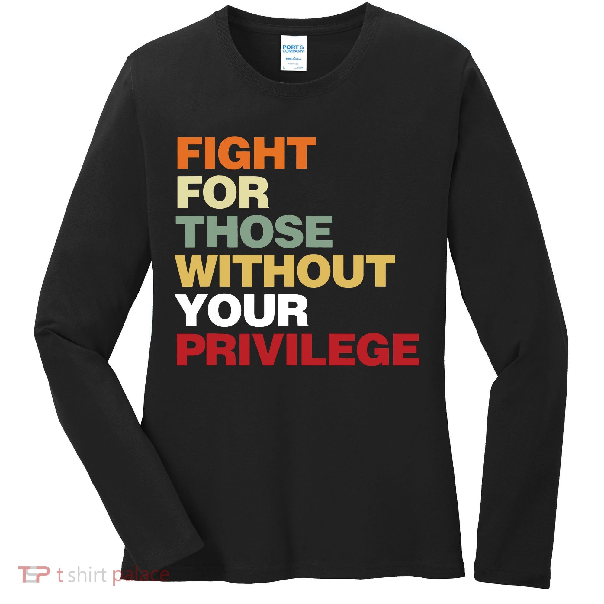 Fight For Those Without Your Privilege Civil Rights Women's Long Sleeve Shirt