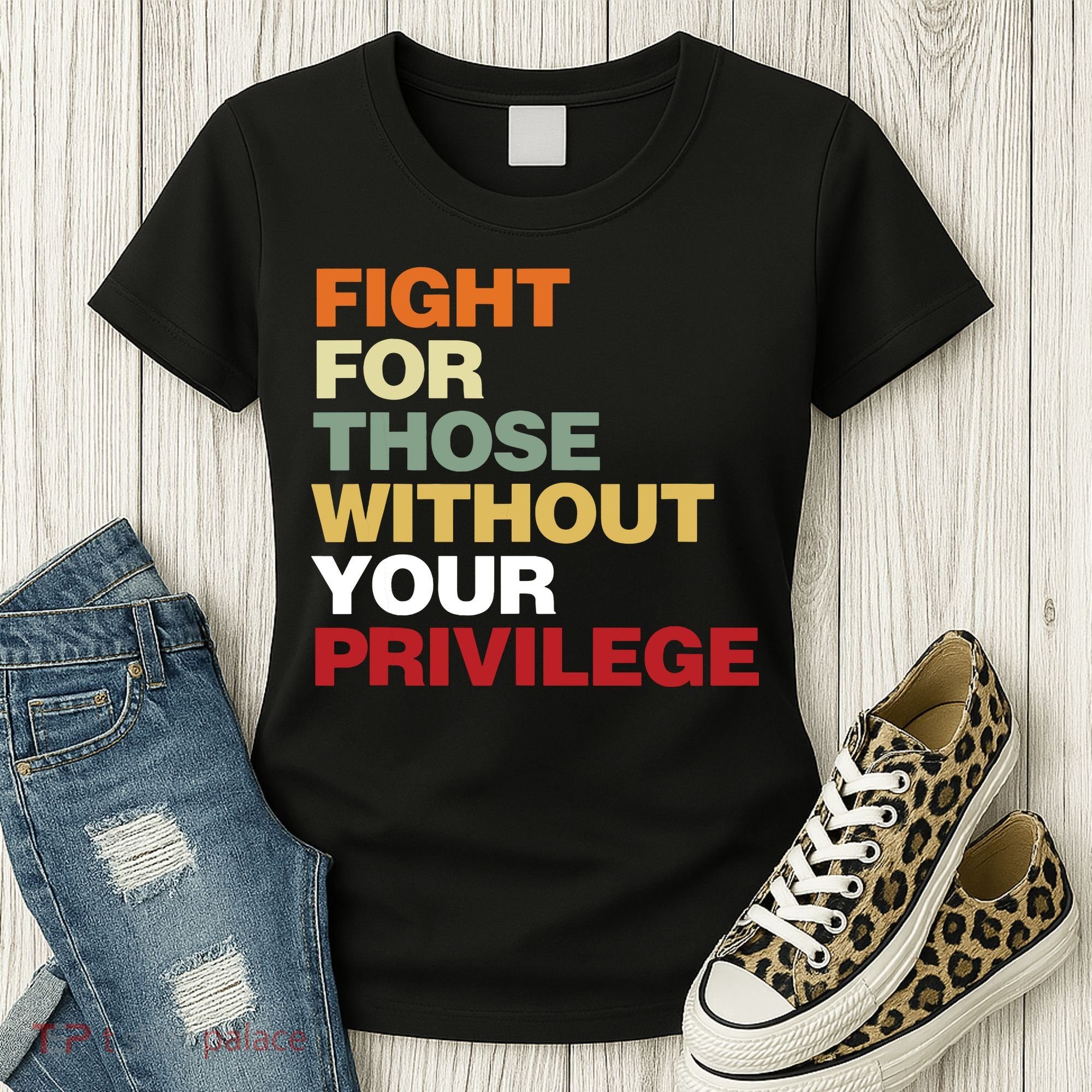 Fight For Those Without Your Privilege Civil Rights Women's T-Shirt