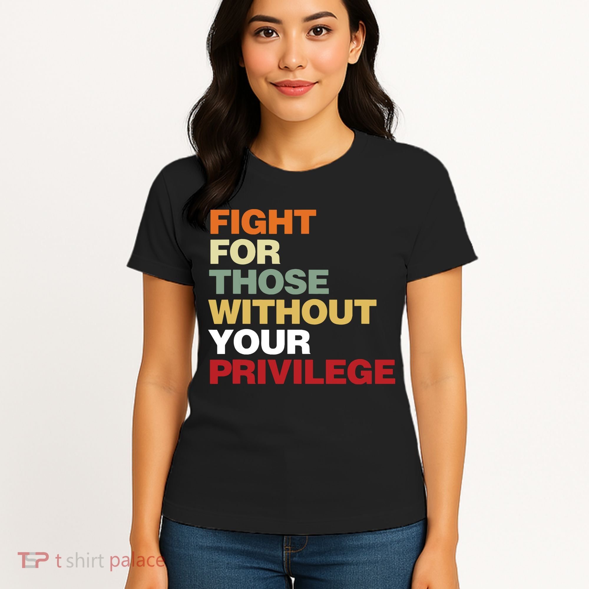 Fight For Those Without Your Privilege Civil Rights Women's T-Shirt
