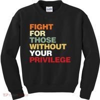 Fight For Those Without Your Privilege Civil Rights Kids Sweatshirt thumb 0