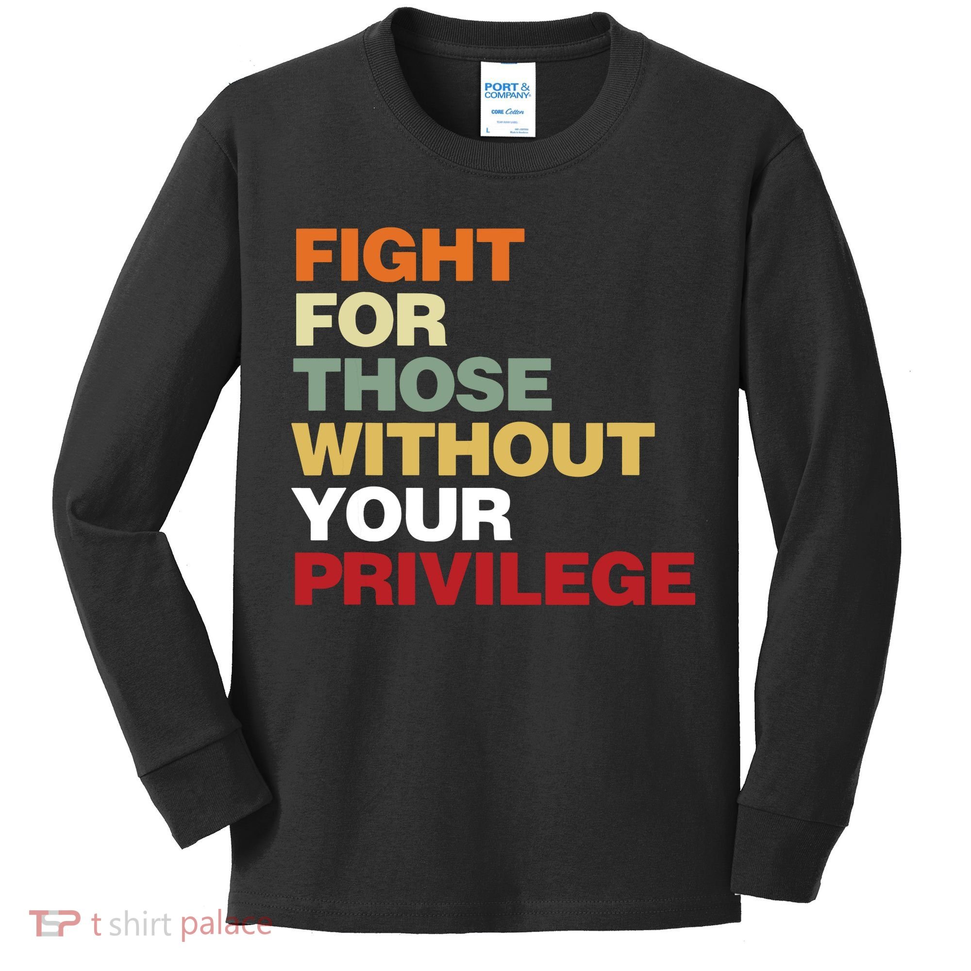 Fight For Those Without Your Privilege Civil Rights Kids Long Sleeve Shirt
